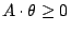 $ A \cdot
\theta \geq 0 $