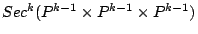 $Sec^k(\mathbb{P}^{k-1}
\times \mathbb{P}^{k-1} \times \mathbb{P}^{k-1})$