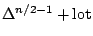 $\Delta^{n/2-1} +
{\rm lot}$