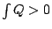 $\int Q >0$