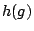 $h(g)$