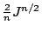 $\frac{2}{n} J^{n/2}$