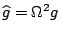 $\widehat g=\Omega^2g$