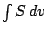 $\int S\,dv$