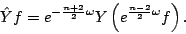 \begin{displaymath}
\hat Yf=e^{-\frac{n+2}2\omega }Y\left(e^{\frac{n-2}2\omega }f\right).
\end{displaymath}