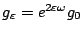 $g_\varepsilon =e^{2\varepsilon \omega }g_0$