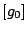 $[g_0]$