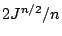 $2J^{n/2}/n$