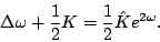\begin{displaymath}
\Delta \omega +\frac12K=\frac12\hat Ke^{2\omega }.
\end{displaymath}