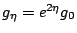 $g_\eta=e^{2\eta}g_0$