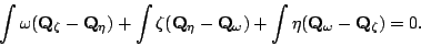 \begin{displaymath}
\int\omega ({\bf Q}_\zeta -{\bf Q}_\eta)+\int\zeta ({\bf Q}_\eta-{\bf Q}_\omega )+\int\eta({\bf Q}_\omega -{\bf Q}_\zeta )=0.
\end{displaymath}