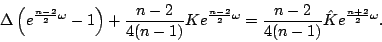 \begin{displaymath}
\Delta \left(e^{\frac{n-2}2\omega }-1\right)+
{\displaystyle...
...displaystyle{\frac{n-2}{4(n-1)}}}\hat Ke^{\frac{n+2}2\omega }.
\end{displaymath}