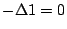 $-\Delta 1=0$
