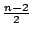 $\frac{n-2}2$