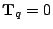 ${\bf T}_q=0$