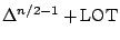 $\Delta ^{n/2-1}
+{\rm LOT}$