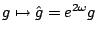 $g\mapsto \hat{g}=e^{2\omega }g$