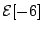 ${\mathcal{E}}[-6]$