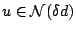 $u\in {\mathcal{N}}(\delta d)$