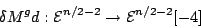 \begin{displaymath}
\delta M^g d :{\mathcal{E}}^{n/2-2}\to {\mathcal{E}}^{n/2-2}[-4]
\end{displaymath}