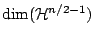 $\dim ({\mathcal{H}}^{n/2-1})$