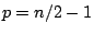 $p=n/2-1$