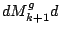 $d M_{k+1}^g d$