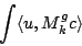 \begin{displaymath}
\int \langle u, M_k^g c \rangle
\end{displaymath}