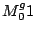 $M_0^g 1$