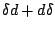 $\delta d+d\delta $