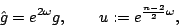 \begin{displaymath}
\hat g=e^{2\omega }g,\qquad u:=e^{\frac{n-2}2\omega },
\end{displaymath}