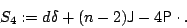 \begin{displaymath}
S_4:=d\delta +(n-2){\sf {J}}-4{\sf {P}}\cdot.
\end{displaymath}