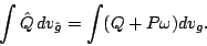 \begin{displaymath}
\int\hat Q\,dv_{\hat g}=\int(Q+P\omega )dv_g.
\end{displaymath}