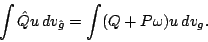 \begin{displaymath}
\int\hat Qu\,dv_{\hat g}=\int(Q+P\omega )u\,dv_g.
\end{displaymath}