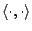 $\langle\cdot,\cdot\rangle$