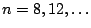 $n=8,12,\ldots$