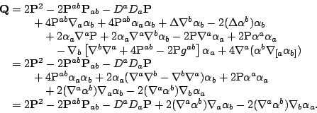 \begin{displaymath}\begin{array}l{\mathbf Q}=2\mathbf{P}^2-2\mathbf{P}^{ab}\math...
...abla_a\alpha_b-2(\nabla^a\alpha^b)\nabla_b\alpha_a.
\end{array}\end{displaymath}