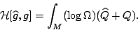 \begin{displaymath}{\mathcal H}[\widehat g,g]=\int_M(\log\Omega)(\widehat Q+Q).\end{displaymath}