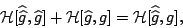\begin{displaymath}{\mathcal H}[\widehat{\widehat g},\widehat g]+{\mathcal H}[\widehat g,g]
={\mathcal H}[\widehat{\widehat g},g],\end{displaymath}