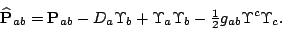 \begin{displaymath}
\widehat\mathbf{P}_{ab}=\mathbf{P}_{ab}-D_a\Upsilon_b+\Upsilon_a\Upsilon_b
-{\textstyle\frac{1}{2}}g_{ab}\Upsilon^c\Upsilon_c.\end{displaymath}