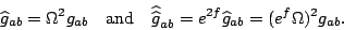 \begin{displaymath}\widehat g_{ab}=\Omega^2g_{ab}\quad\mbox{and}\quad
\widehat{\widehat g}_{ab}=e^{2f}\widehat g_{ab}=
(e^f\Omega)^2g_{ab}.\end{displaymath}