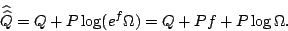 \begin{displaymath}\widehat{\widehat Q}=Q+P\log(e^f\Omega)=
Q+Pf+P\log\Omega.\end{displaymath}