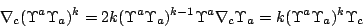 \begin{displaymath}\nabla_c(\Upsilon^a\Upsilon_a)^k=
2k(\Upsilon^a\Upsilon_a)^{k...
...psilon^a\nabla_c\Upsilon_a=
k(\Upsilon^a\Upsilon_a)^k\Upsilon_c\end{displaymath}