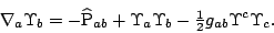 \begin{displaymath}
\nabla_a\Upsilon_b=-\widehat\mathrm{P}_{ab}+\Upsilon_a\Upsilon_b
-{\textstyle\frac{1}{2}}g_{ab}\Upsilon^c\Upsilon_c.\end{displaymath}