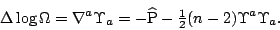 \begin{displaymath}
\Delta\log\Omega=\nabla^a\Upsilon_a=-\widehat\mathrm{P}
-{\textstyle\frac{1}{2}}(n-2)\Upsilon^a\Upsilon_a.\end{displaymath}
