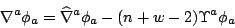 \begin{displaymath}
\nabla^a\phi_a=\widehat\nabla^a\phi_a-(n+w-2)\Upsilon^a\phi_a\end{displaymath}