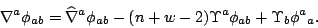 \begin{displaymath}
\nabla^a\phi_{ab}=\widehat\nabla^a\phi_{ab}-(n+w-2)\Upsilon^a\phi_{ab}
+\Upsilon_b\phi^a{}_a.\end{displaymath}