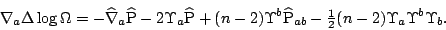 \begin{displaymath}\nabla_a\Delta\log\Omega=-\widehat\nabla_a\widehat\mathrm{P}
...
...}_{ab}
-{\textstyle\frac12}(n-2)\Upsilon_a\Upsilon^b\Upsilon_b.\end{displaymath}