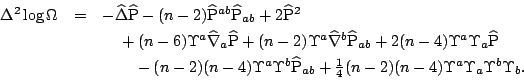 \begin{displaymath}\begin{array}{rcl}\Delta^2\log\Omega&=&-\widehat\Delta\wideha...
...(n-2)(n-4)\Upsilon^a\Upsilon_a\Upsilon^b\Upsilon_b.
\end{array}\end{displaymath}