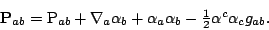 \begin{displaymath}\mathbf{P}_{ab}=\textstyle\mathrm{P}_{ab}+\nabla_a\alpha_b
+\alpha_a\alpha_b-\frac12\alpha^c\alpha_cg_{ab}.\end{displaymath}